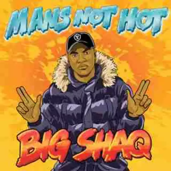 Instrumental: Big Shaq - Man’s Not Hot